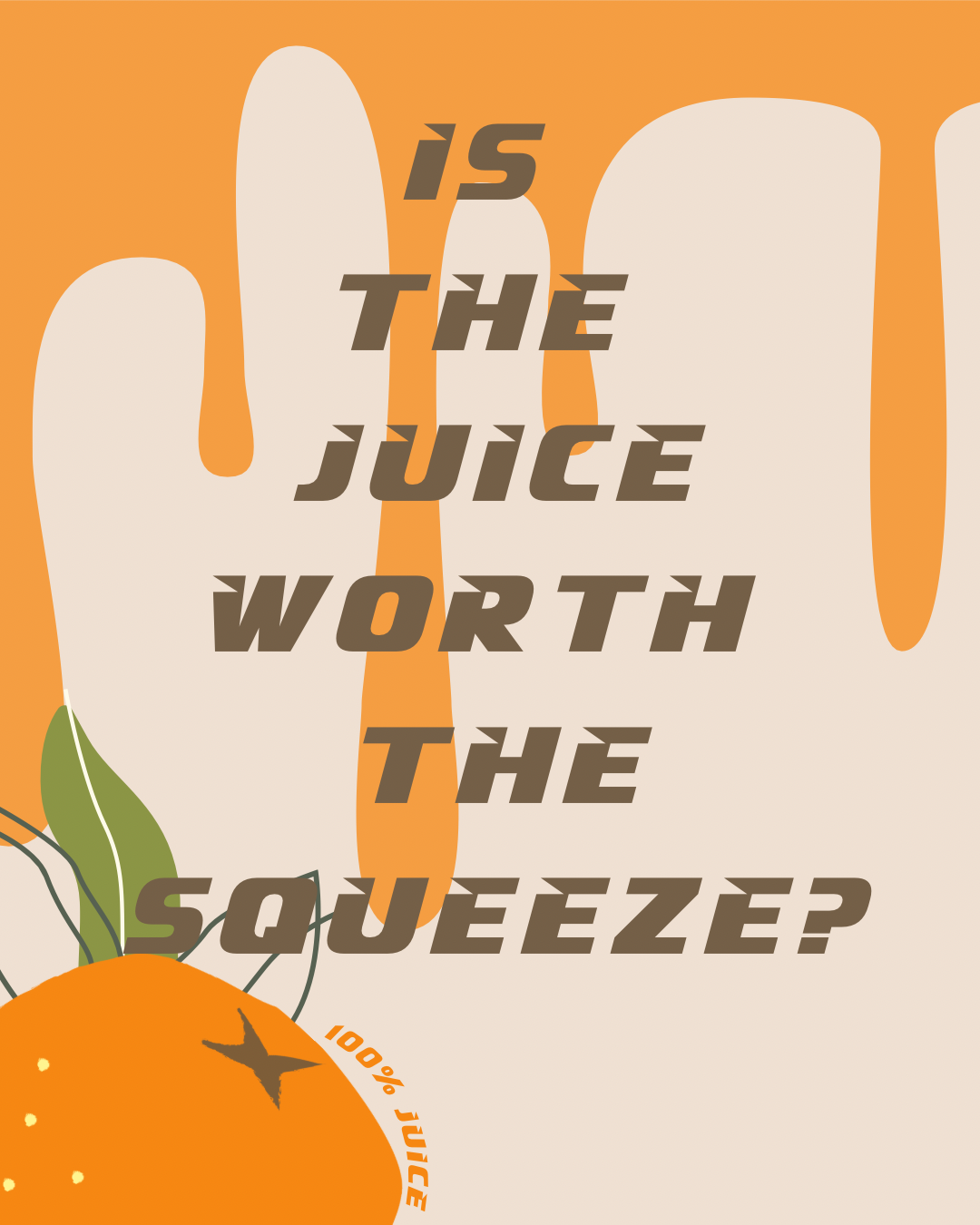 Instagram post: Is the Juice Worth the Squeeze?